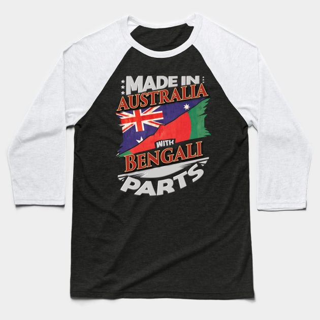 Made In Australia With Bengali Parts - Gift for Bengali From Bangladesh Baseball T-Shirt by Country Flags